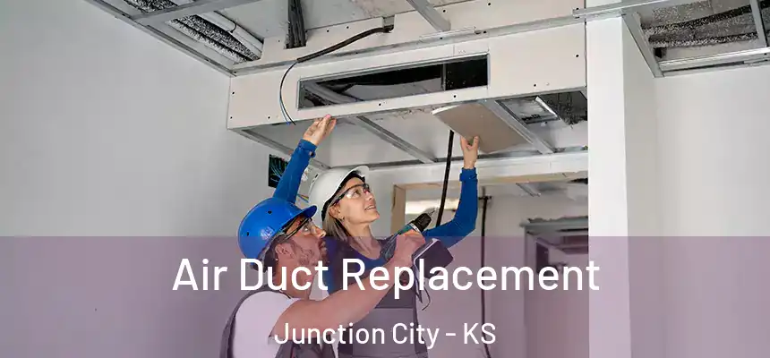  Air Duct Replacement Junction City - KS