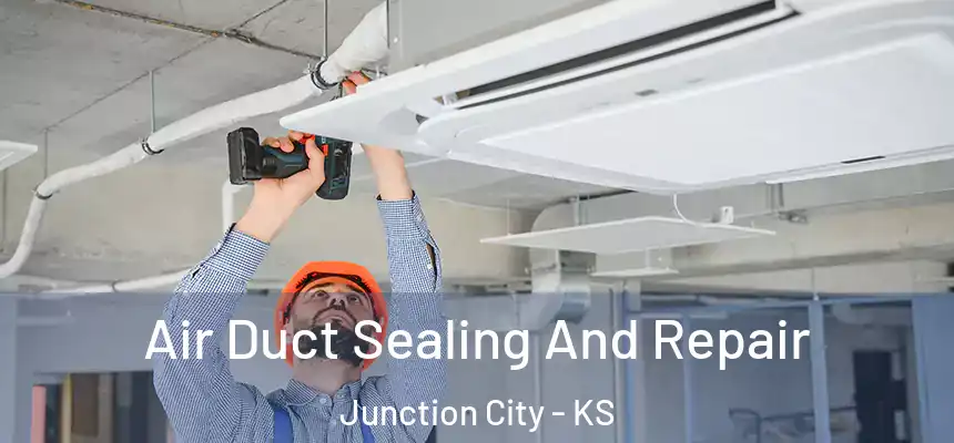  Air Duct Sealing And Repair Junction City - KS