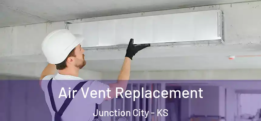 Air Vent Replacement Junction City - KS