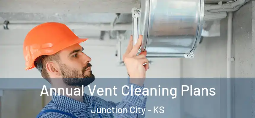  Annual Vent Cleaning Plans Junction City - KS