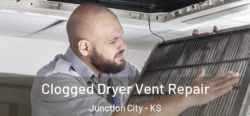  Clogged Dryer Vent Repair Junction City - KS