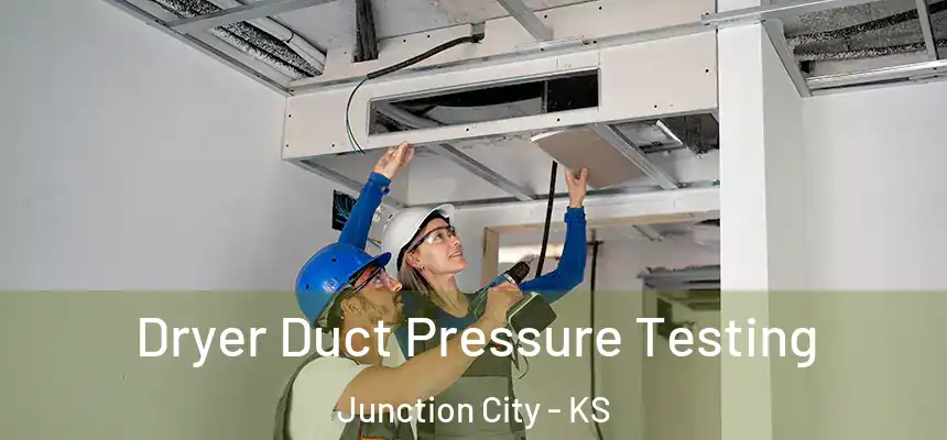 Dryer Duct Pressure Testing Junction City - KS
