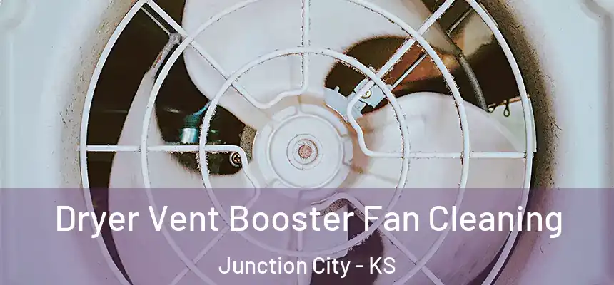  Dryer Vent Booster Fan Cleaning Junction City - KS
