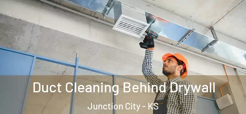 Duct Cleaning Behind Drywall Junction City - KS