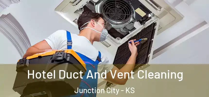  Hotel Duct And Vent Cleaning Junction City - KS