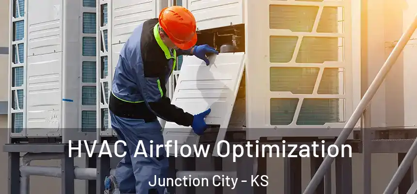 HVAC Airflow Optimization Junction City - KS
