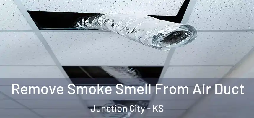  Remove Smoke Smell From Air Duct Junction City - KS