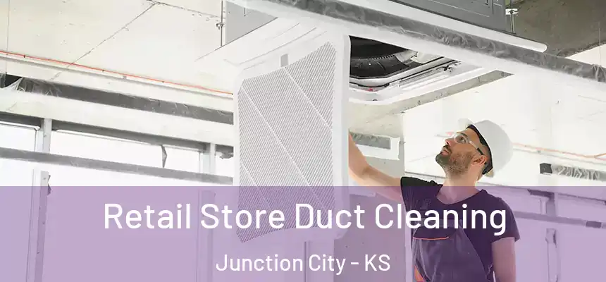 Retail Store Duct Cleaning Junction City - KS