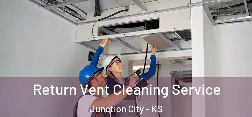  Return Vent Cleaning Service Junction City - KS